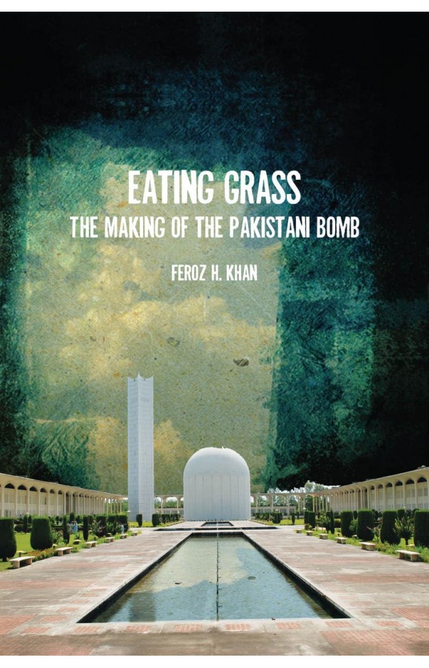 Eating Grass - The Making of the Pakistani Bomb